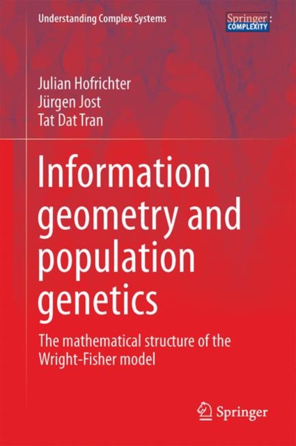 Information Geometry and Population Genetics : The Mathematical Structure of the Wright-Fisher Model, EPUB eBook