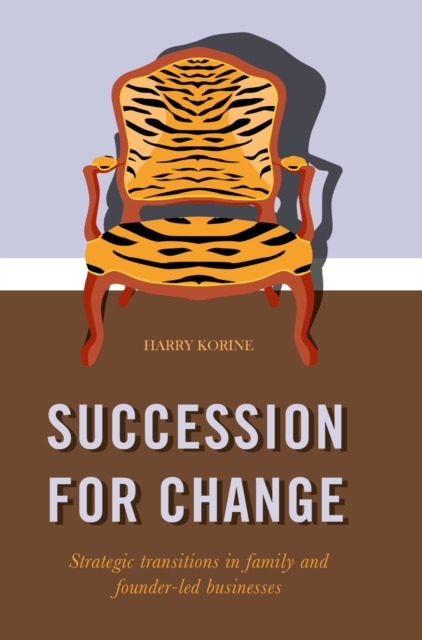 SUCCESSION FOR CHANGE : Strategic transitions in family and founder-led businesses, EPUB eBook
