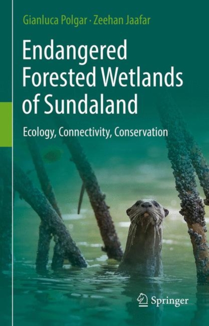 Endangered Forested Wetlands of Sundaland : Ecology, Connectivity, Conservation, EPUB eBook