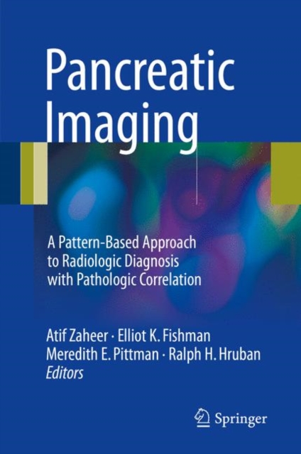 Pancreatic Imaging : A Pattern-Based Approach to Radiologic Diagnosis with Pathologic Correlation, Hardback Book