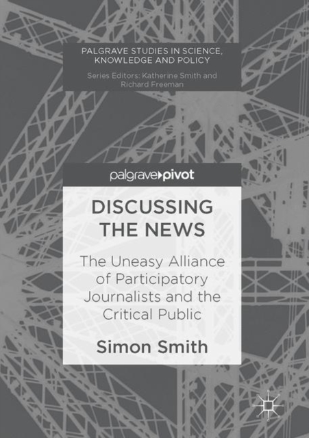 Discussing the News : The Uneasy Alliance of Participatory Journalists and the Critical Public, EPUB eBook