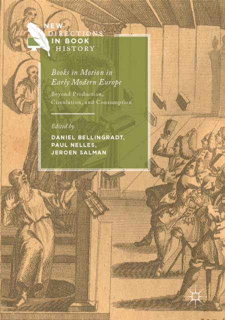 Books in Motion in Early Modern Europe : Beyond Production, Circulation and Consumption, EPUB eBook