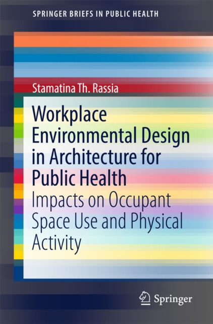 Workplace Environmental Design in Architecture for Public Health : Impacts on Occupant Space Use and Physical Activity, EPUB eBook