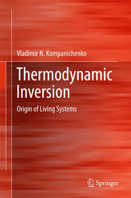 Thermodynamic Inversion : Origin of Living Systems, EPUB eBook