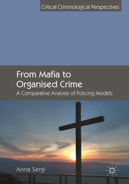 From Mafia to Organised Crime : A Comparative Analysis of Policing Models, EPUB eBook