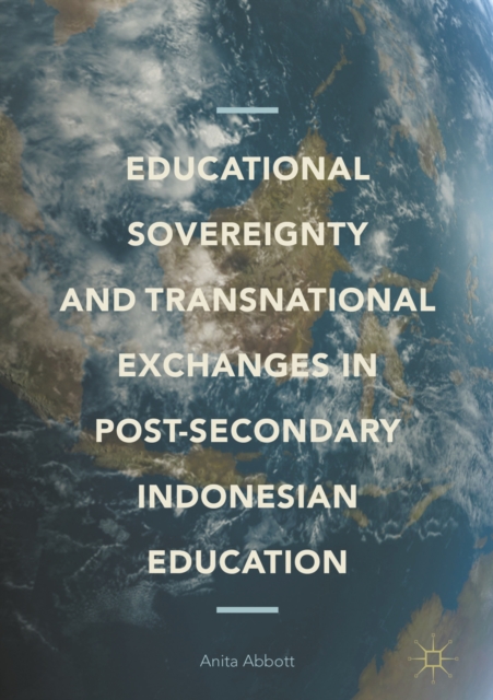 Educational Sovereignty and Transnational Exchanges in Post-Secondary Indonesian Education, EPUB eBook