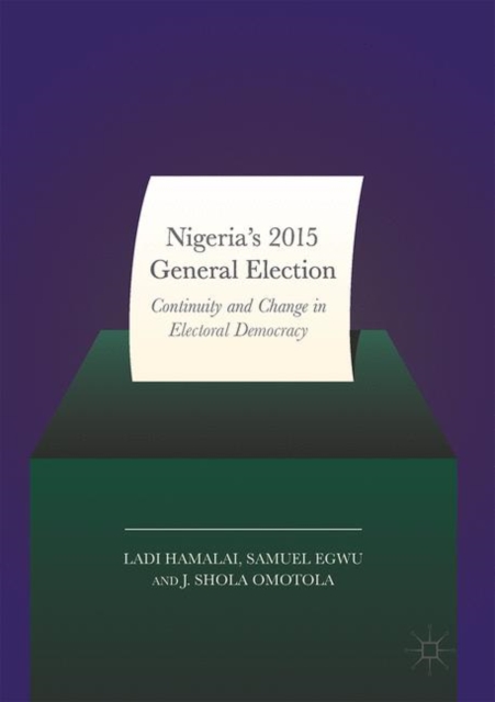Nigeria's 2015 General Elections : Continuity and Change in Electoral Democracy, EPUB eBook