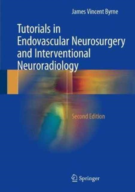 Tutorials in Endovascular Neurosurgery and Interventional Neuroradiology, Hardback Book