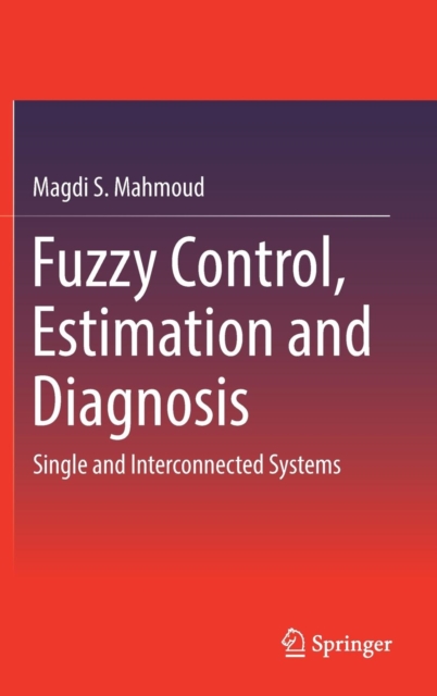 Fuzzy Control, Estimation and Diagnosis : Single and Interconnected Systems, Hardback Book