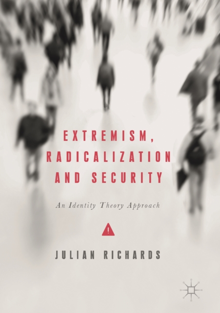 Extremism, Radicalization and Security : An Identity Theory Approach, EPUB eBook
