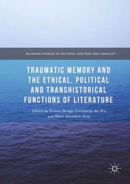 Traumatic Memory and the Ethical, Political and Transhistorical Functions of Literature, EPUB eBook