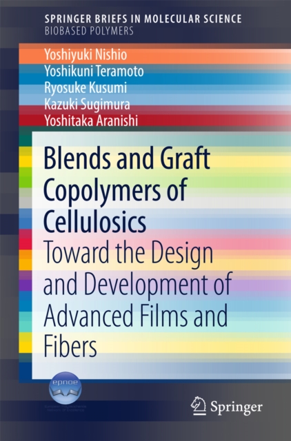Blends and Graft Copolymers of Cellulosics : Toward the Design and Development of Advanced Films and Fibers, EPUB eBook