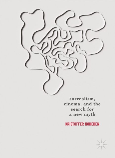 Surrealism, Cinema, and the Search for a New Myth, EPUB eBook