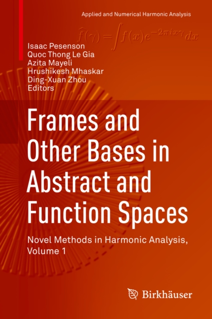 Frames and Other Bases in Abstract and Function Spaces : Novel Methods in Harmonic Analysis, Volume 1, EPUB eBook