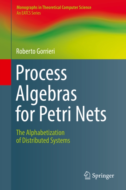 Process Algebras for Petri Nets : The Alphabetization of Distributed Systems, PDF eBook