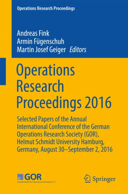 Operations Research Proceedings 2016 : Selected Papers of the Annual International Conference of the German Operations Research Society (GOR), Helmut Schmidt University Hamburg, Germany, August 30 - S, PDF eBook
