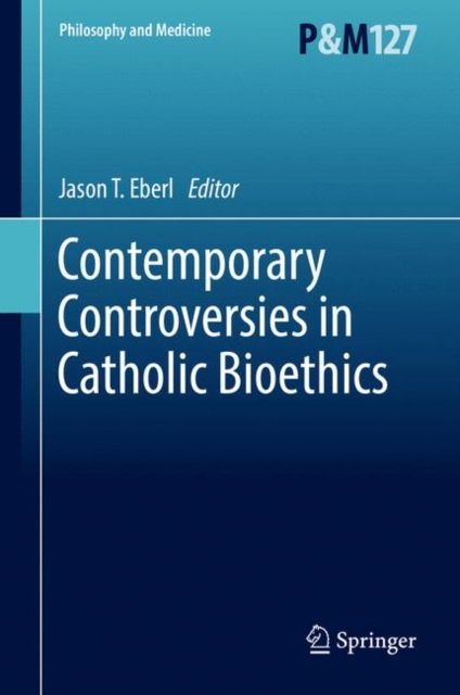Contemporary Controversies in Catholic Bioethics, EPUB eBook
