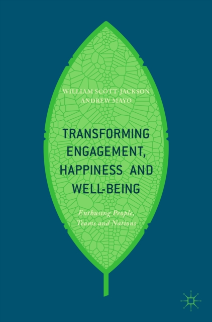 Transforming Engagement, Happiness and Well-Being : Enthusing People, Teams and Nations, EPUB eBook
