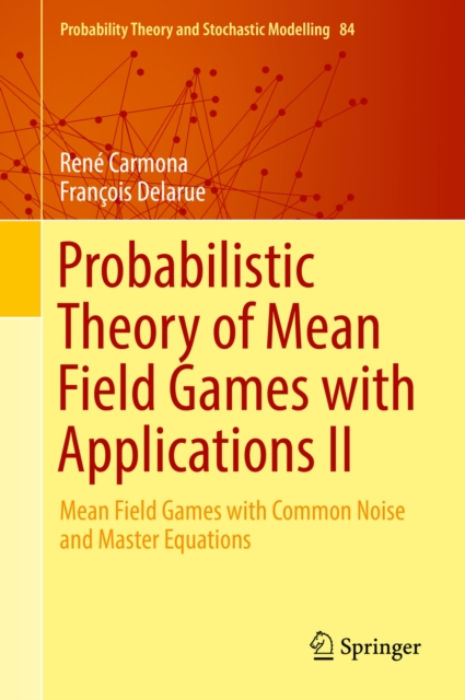Probabilistic Theory of Mean Field Games with Applications II : Mean Field Games with Common Noise and Master Equations, EPUB eBook