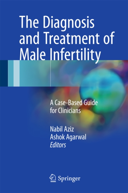 The Diagnosis and Treatment of Male Infertility : A Case-Based Guide for Clinicians, EPUB eBook