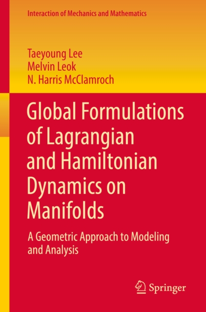 Global Formulations of Lagrangian and Hamiltonian Dynamics on Manifolds : A Geometric Approach to Modeling and Analysis, EPUB eBook