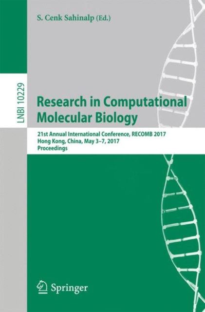 Research in Computational Molecular Biology : 21st  Annual International Conference, RECOMB 2017, Hong Kong, China, May 3-7, 2017, Proceedings, Paperback / softback Book