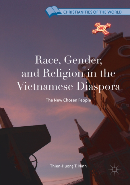 Race, Gender, and Religion in the Vietnamese Diaspora : The New Chosen People, EPUB eBook