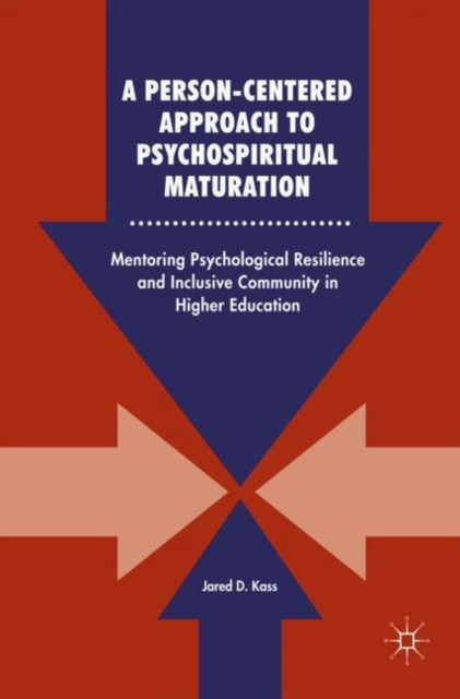 A Person-Centered Approach to Psychospiritual Maturation : Mentoring Psychological Resilience and Inclusive Community in Higher Education, EPUB eBook
