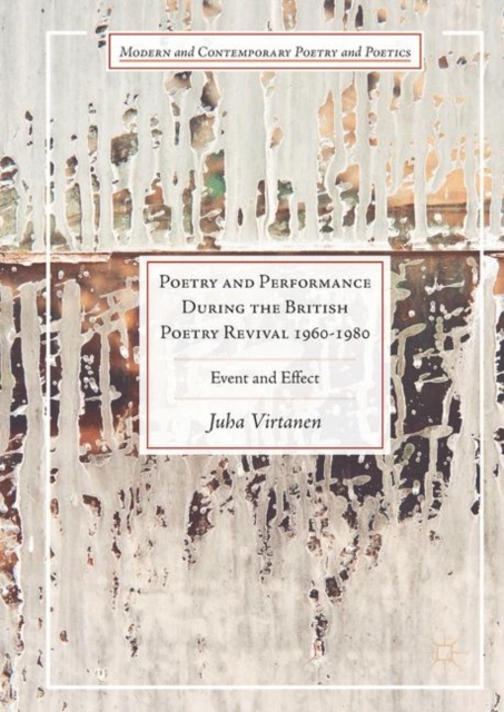 Poetry and Performance During the British Poetry Revival 1960-1980 : Event and Effect, Hardback Book