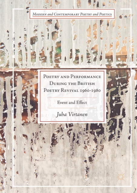 Poetry and Performance During the British Poetry Revival 1960-1980 : Event and Effect, EPUB eBook