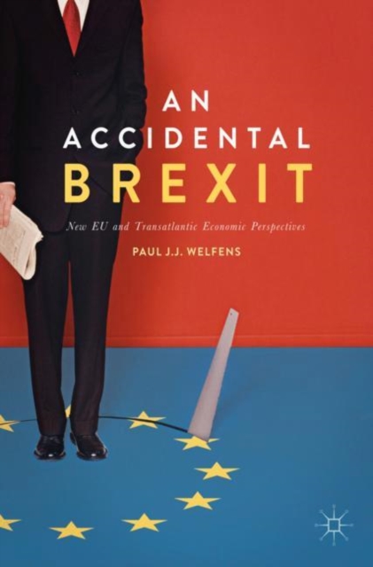 An Accidental Brexit : New EU and Transatlantic Economic Perspectives, Paperback / softback Book