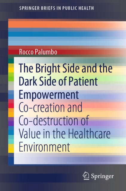 The Bright Side and the Dark Side of Patient Empowerment : Co-creation and Co-destruction of Value in the Healthcare Environment, EPUB eBook