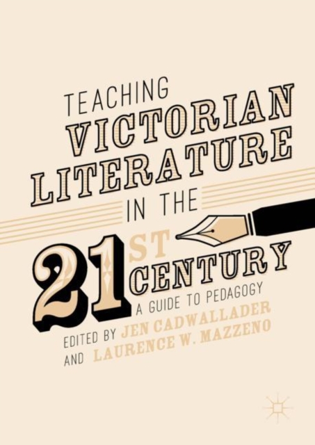 Teaching Victorian Literature in the Twenty-First Century : A Guide to Pedagogy, EPUB eBook