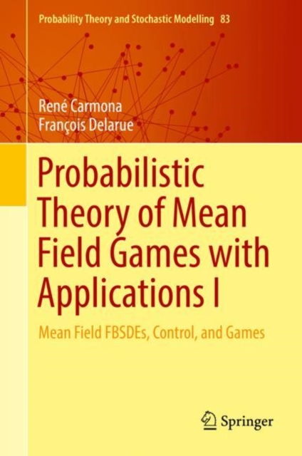 Probabilistic Theory of Mean Field Games with Applications I : Mean Field FBSDEs, Control, and Games, EPUB eBook