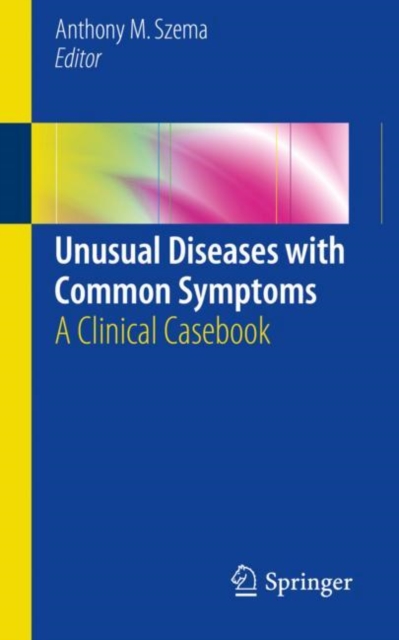 Unusual Diseases with Common Symptoms : A Clinical Casebook, Paperback / softback Book