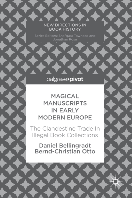 Magical Manuscripts in Early Modern Europe : The Clandestine Trade In Illegal Book Collections, EPUB eBook