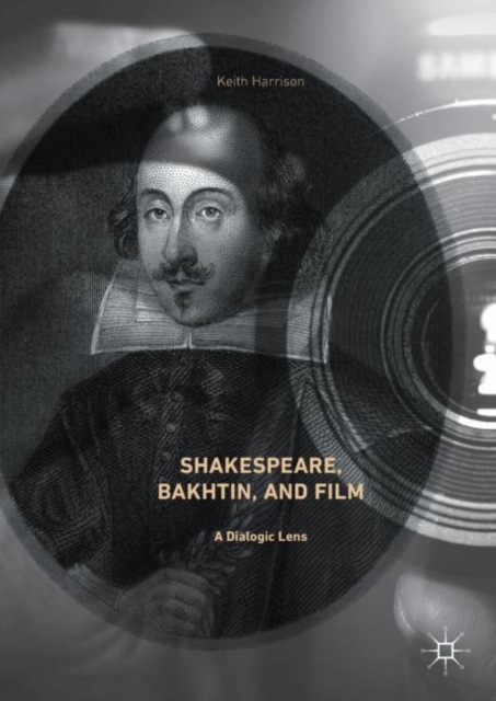 Shakespeare, Bakhtin, and Film : A Dialogic Lens, EPUB eBook