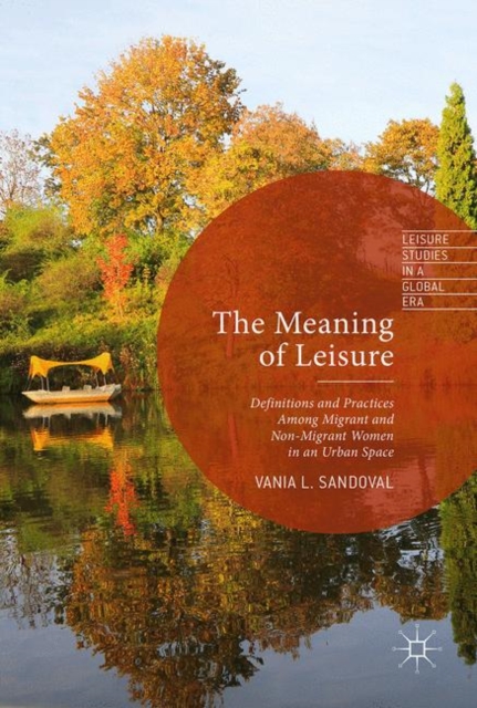 The Meaning of Leisure : Definitions and Practices among Migrant and Non-Migrant Women in an Urban Space, EPUB eBook