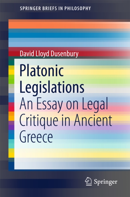 Platonic Legislations : An Essay on Legal Critique in Ancient Greece, EPUB eBook