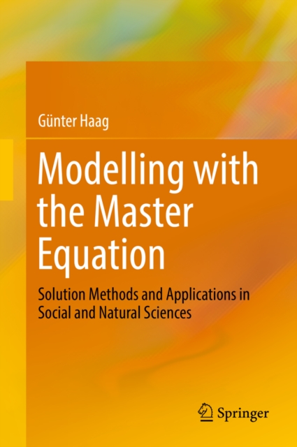 Modelling with the Master Equation : Solution Methods and Applications in Social and Natural Sciences, EPUB eBook