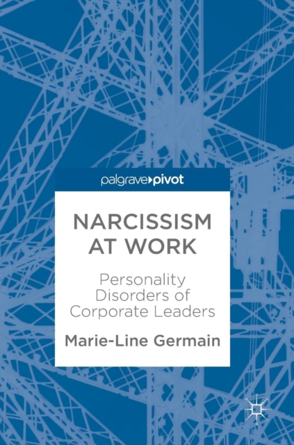 Narcissism at Work : Personality Disorders of Corporate Leaders, Hardback Book