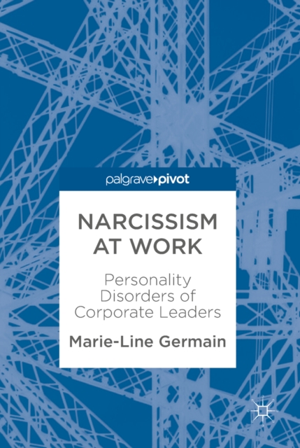 Narcissism at Work : Personality Disorders of Corporate Leaders, PDF eBook