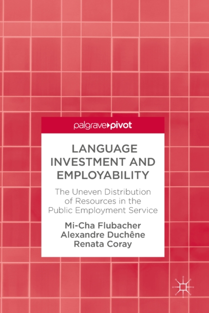 Language Investment and Employability : The Uneven Distribution of Resources in the Public Employment Service, EPUB eBook