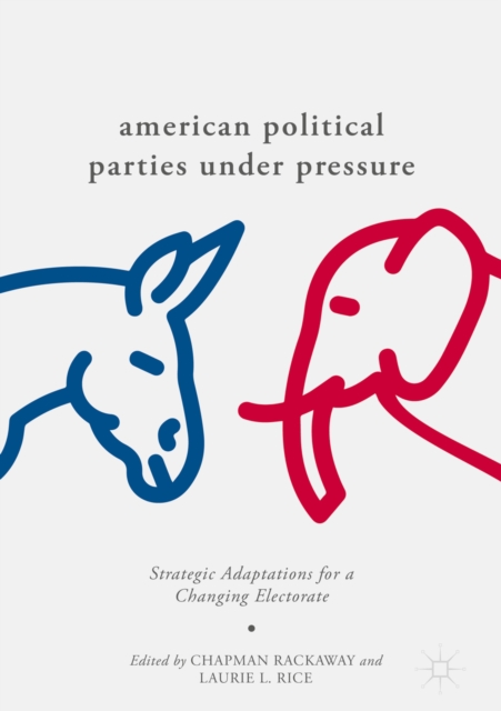 American Political Parties Under Pressure : Strategic Adaptations for a Changing Electorate, EPUB eBook