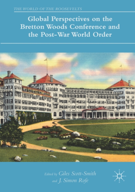 Global Perspectives on the Bretton Woods Conference and the Post-War World Order, EPUB eBook