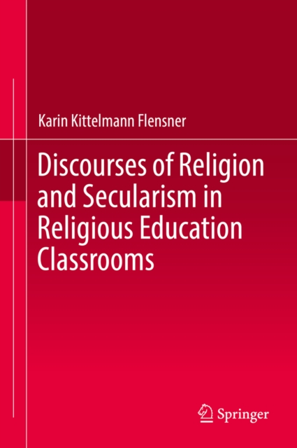 Discourses of Religion and Secularism in Religious Education Classrooms, EPUB eBook