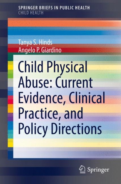 Child Physical Abuse: Current Evidence, Clinical Practice, and Policy Directions, Paperback / softback Book