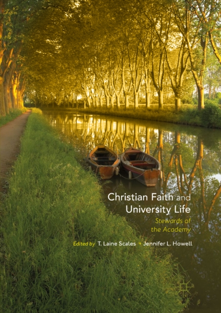 Christian Faith and University Life : Stewards of the Academy, EPUB eBook