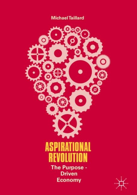 Aspirational Revolution : The Purpose-Driven Economy, EPUB eBook