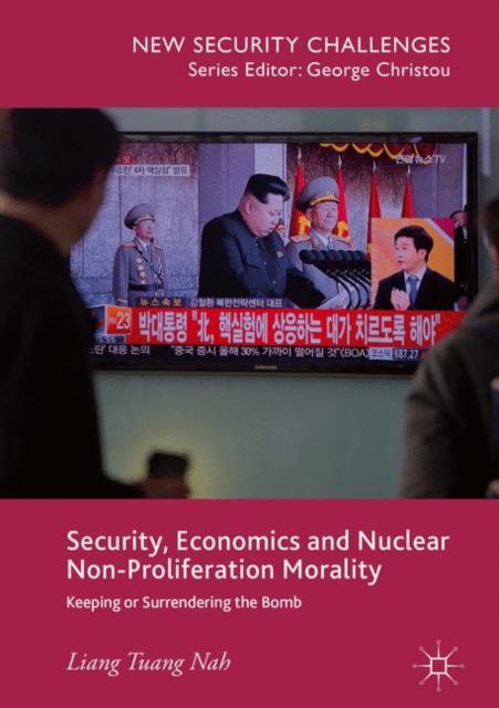 Security, Economics and Nuclear Non-Proliferation Morality : Keeping or Surrendering the Bomb, EPUB eBook
